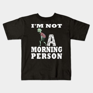 I'm Not a Morning Person Funny Zombie Guy Design Kids T-Shirt